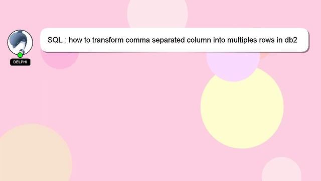 SQL : how to transform comma separated column into multiples rows in db2 смотреть онлайн