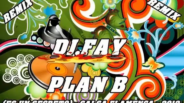 ReMiX Dj,FaY( Plan B Es un secreto )salsa flameca version 2012 mp3 смотреть онлайн