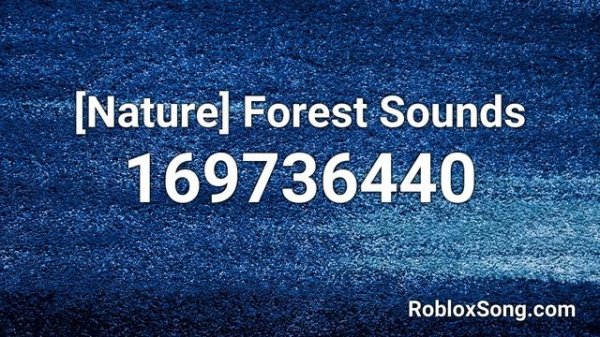 [Nature] Forest Sounds Roblox ID - Roblox Music Code