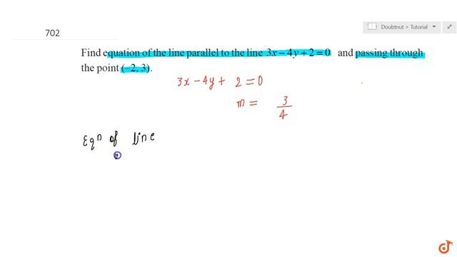 Find equation of the line parallel to the line `3x - 4y + 2 = 0` and passing through the point `... смотреть онлайн