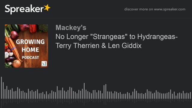No Longer "Strangeas" to Hydrangeas- Terry Therrien & Len Giddix (part 1 of 4) смотреть онлайн