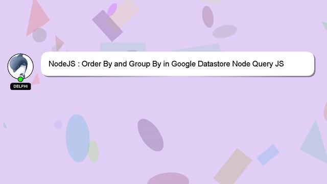 NodeJS : Order By and Group By in Google Datastore Node Query JS смотреть онлайн