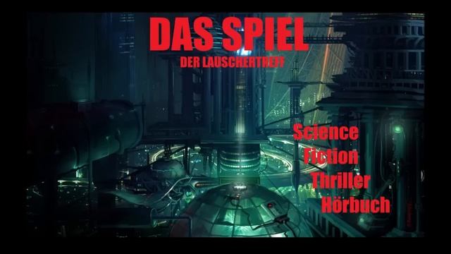 DAS SPIEL " PART 1/2 "- SCIENCE FICTION THRILLER / HÖRBUCH смотреть онлайн