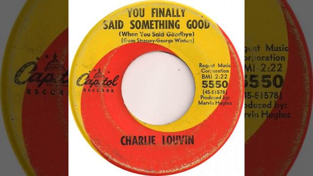 Charlie Louvin ~ You Finally Said Something Good (When You Said Goodbye) смотреть онлайн