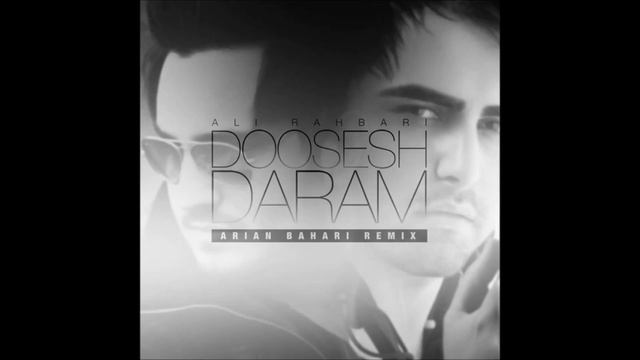 Ali Rahbari - Doosesh Daram (Arian Bahari Remix) смотреть онлайн