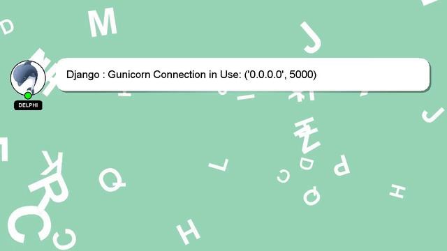 Django : Gunicorn Connection in Use: ('0.0.0.0', 5000) смотреть онлайн