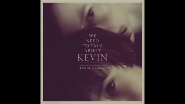 We Need to Talk About Kevin original score by Jonny Greenwood смотреть онлайн