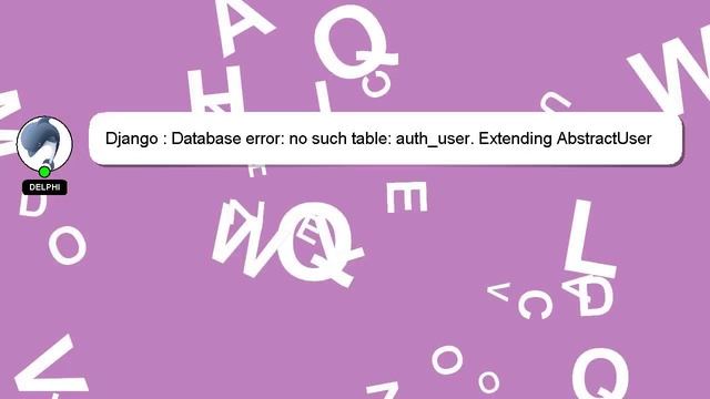 Django : Database error: no such table: auth_user. Extending AbstractUser and using model to regist смотреть онлайн