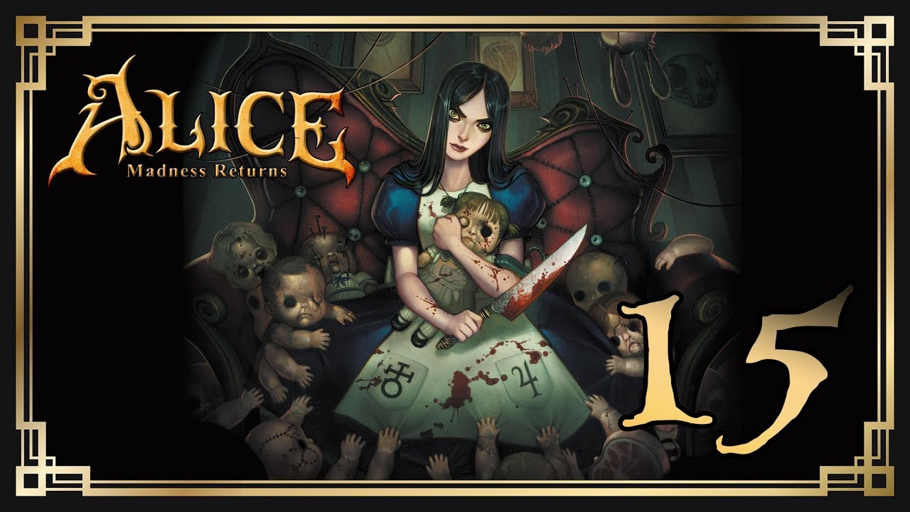 Alice: Madness Returns ♥ 15: Правда.