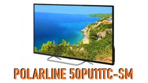 Обзор и настройка телевизора POLARLINE 50PU11TC-SM