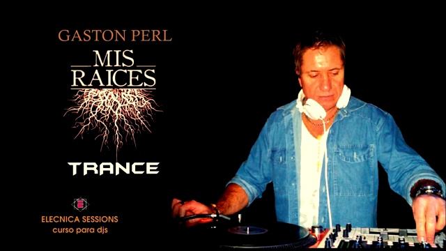 TRANCE SESSION - MIS RAICES 4 HIMNOS - GASTON PERL Live set смотреть онлайн