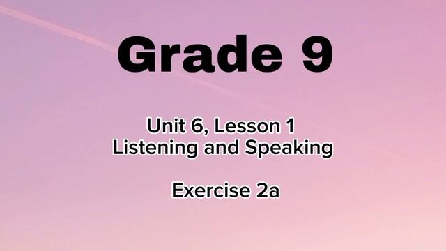 Grade 9, Unit 6, Lesson 1, Listening and Speaking , Exercise 2a смотреть онлайн