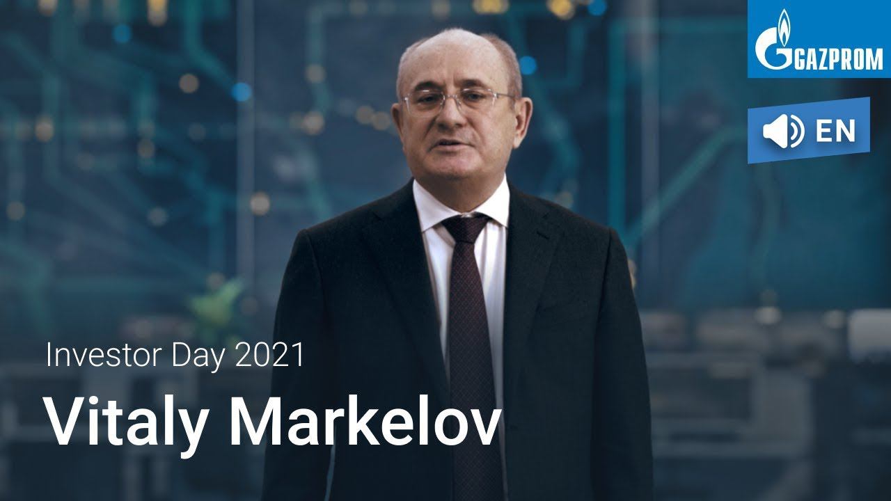 Speech By Vitaly Markelov At Gazprom’s Investor Day 2021