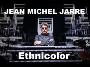 «Ethnicolor» - Jean-Michel Jarre