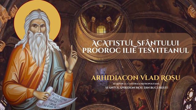 Acatistul Sfantului Prooroc Ilie - Arhidiacon Vlad Rosu смотреть онлайн