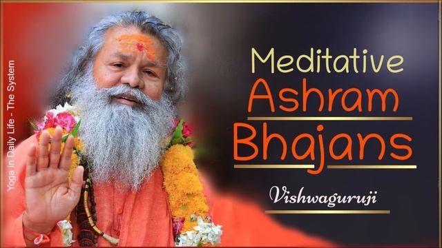 Meditative Ashram Bhajans / One-hour Bhajans # Vishwaguruji # Yoga In Daily Life.