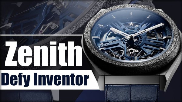 Zenith Defy Inventor. Громкая новинка #BaselWorld2019