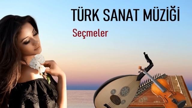 Türk Sanat Müziği Şarkıları Seçmeler, ( 1 Saat )