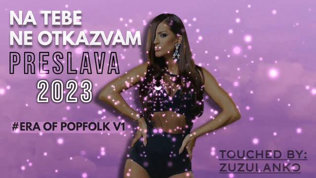 PRESLAVA - NA TEBE NE OTKAZVAM 2023 REMIX / Преслава - На тебе не отказвам, 2023 #ERA OF POPFOLK V1 смотреть онлайн