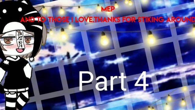Gacha Life/Club Mep And To Those,I love.Thanks for stiking around смотреть онлайн