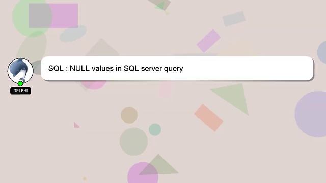 SQL : NULL values in SQL server query смотреть онлайн
