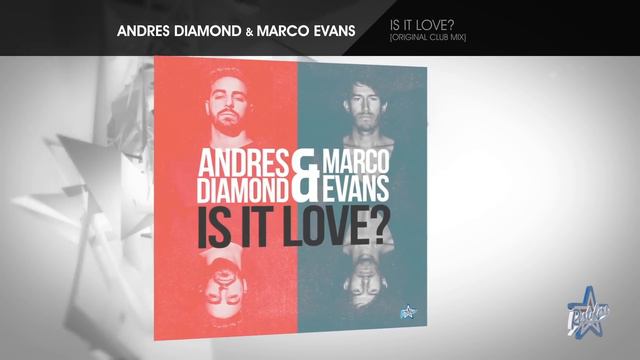 Andres Diamond & Marco Evans - Is It Love? [Original Club Mix] смотреть онлайн