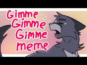 Gimme Gimme Gimme meme || Warriors cat's || Darkstripe