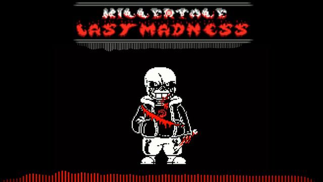 (Killertale: Last Madness AU) OST : A Bloody Spree Continues  (Phase 2 Theme) - Ask Before Use (+13