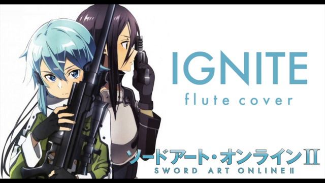 Sword Art Online II (ソードアート・オンライン II) - Eir Aoi (藍井 エイル) - IGNITE | Flute Cover смотреть онлайн