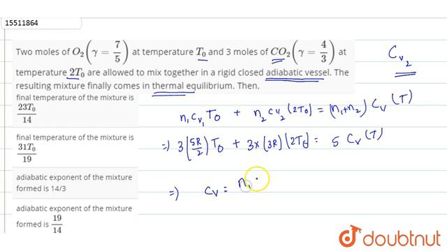 Two moles of `O_(2)(gamma=7/5)` at temperature `T_(0)` and 3 moles of `CO_(2)(gamma=4/3)` at смотреть онлайн