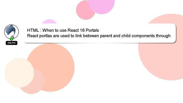 HTML : When to use React 16 Portals смотреть онлайн
