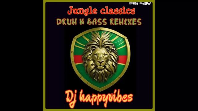 JUNGLE CLASSICS THE DRUM N BASS REMIXES Dj Happyvibes