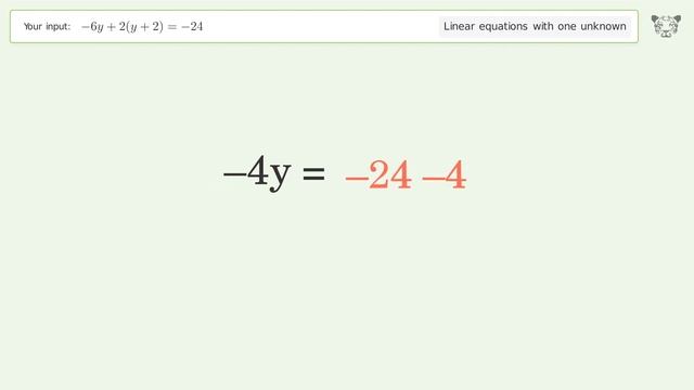 Linear equation with one unknown: Solve -6y+2(y+2)=-24 step-by-step solution смотреть онлайн