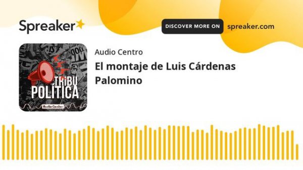 El montaje de Luis Cárdenas Palomino
