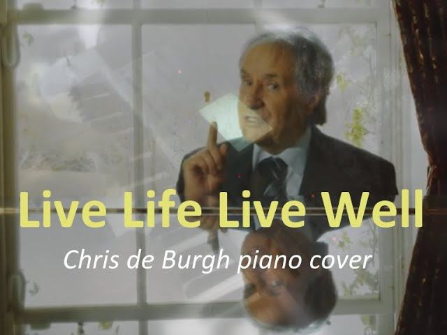 Live Life Live Well [Chris de Burgh piano cover] смотреть онлайн