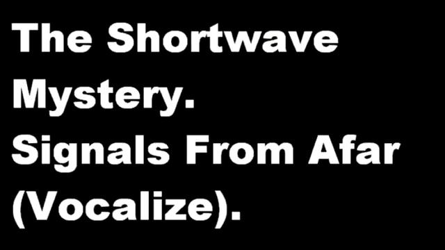 The Shortwave Mystery - Signals From Afar (Vocalize) смотреть онлайн