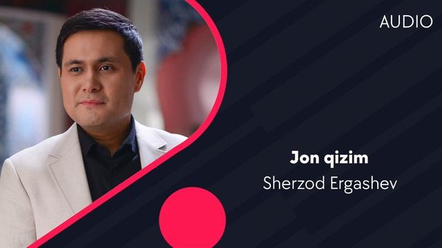 Sherzod Ergashev - Jon Qizim | Шерзод Эргашев - Жон кизим (AUDIO)