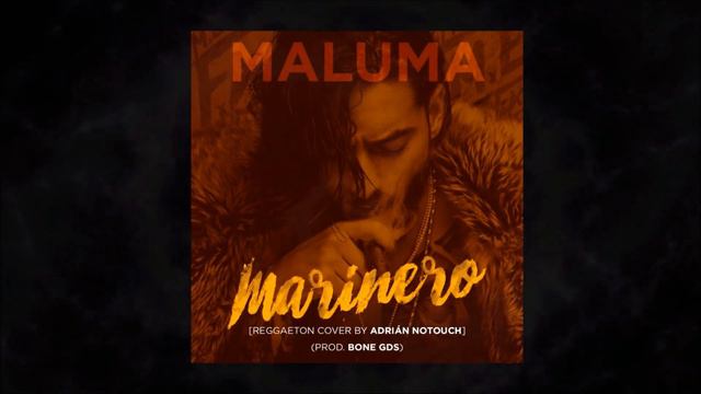 Maluma - Marinero [Reggaeton Cover by Adrian Notouch] (Prod. Bone GDS) смотреть онлайн