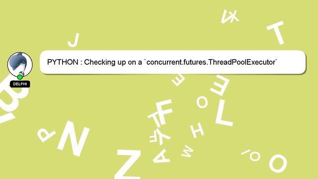 PYTHON : Checking up on a `concurrent.futures.ThreadPoolExecutor` смотреть онлайн