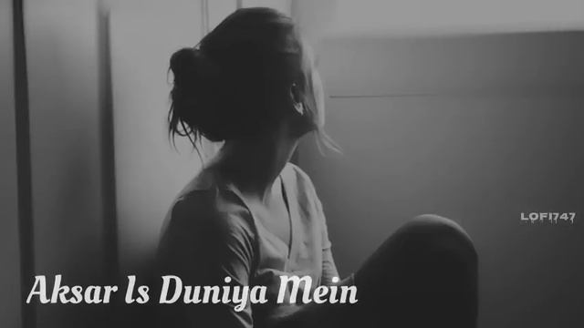 Aksar Is Duniya Mein ( Slowed Reverb ) LoFi747| смотреть онлайн