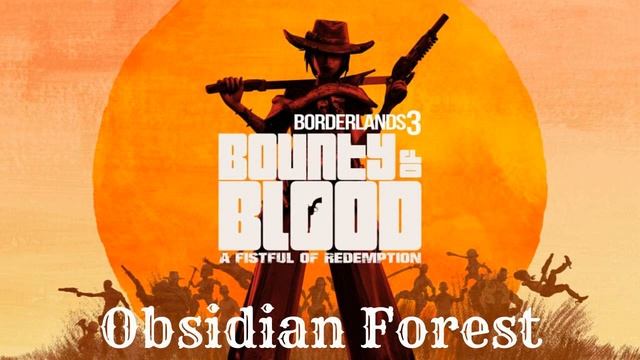 Borderlands 3 Bounty of Blood: A Fistful of Redemption OST - Obsidian Forest смотреть онлайн