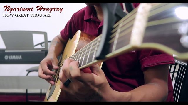 How Great Thou Art (Guitar) Ngarinmi Hongray | Canon G7X Mark II смотреть онлайн