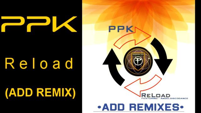 ► PPK • Reload (ADD REMIX) смотреть онлайн