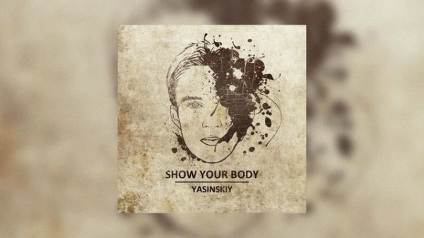 Yasinskiy - Show Your Body