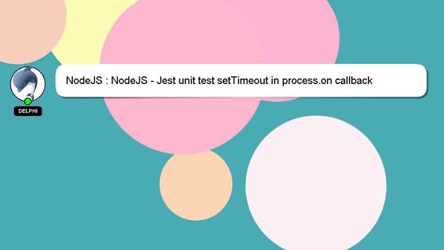 NodeJS : NodeJS - Jest unit test setTimeout in process.on callback смотреть онлайн