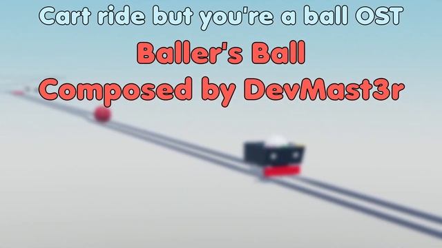 Cart Ride but you're a ball OST - Baller's Ball смотреть онлайн