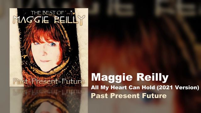 Maggie Reilly - All My Heart Can Hold (2021 Version) (Past Present Future) смотреть онлайн