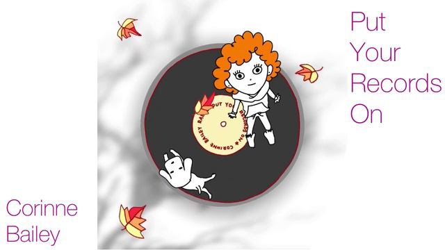 Corinne Bailey Rae - Put Your Records On (animation meme) смотреть онлайн