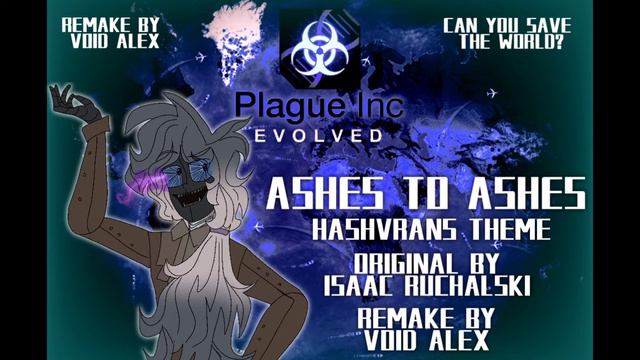 Ashes To Ashes (Plague Inc. Evolved / Remake) // Original