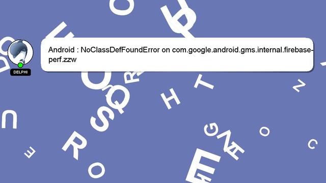 Android : NoClassDefFoundError on com.google.android.gms.internal.firebase-perf.zzw смотреть онлайн